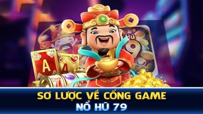 Nổ hũ 79: Giới thiệu sảnh game cá cược nổi tiếng hàng đầu