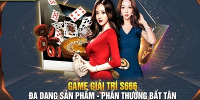 S666 – Hệ thống game số 1 toàn cầu với dịch vụ đỉnh cao